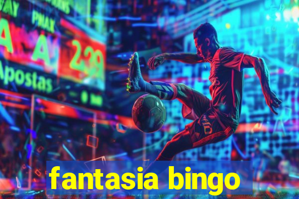 fantasia bingo