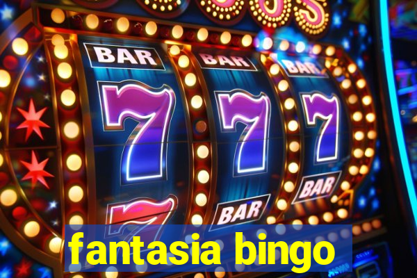 fantasia bingo