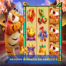 cassino dinheiro no cadastro