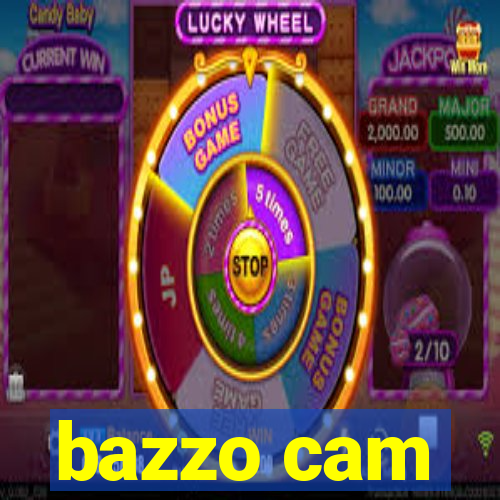 bazzo cam