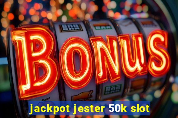 jackpot jester 50k slot