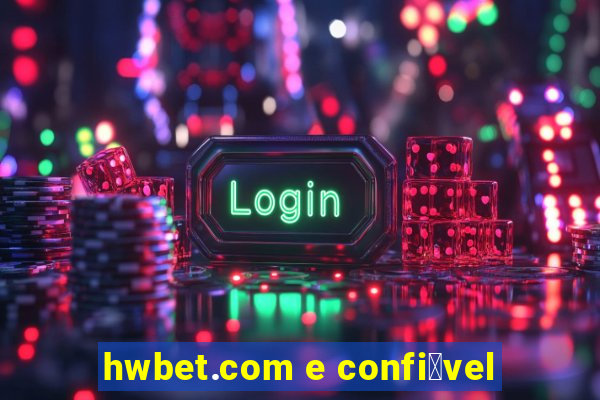 hwbet.com e confi谩vel