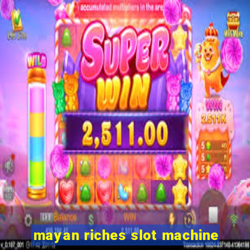 mayan riches slot machine