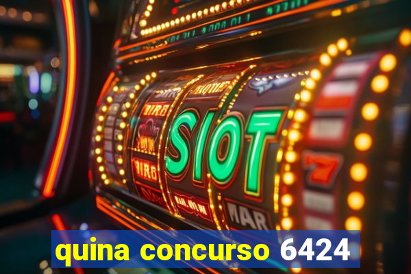 quina concurso 6424