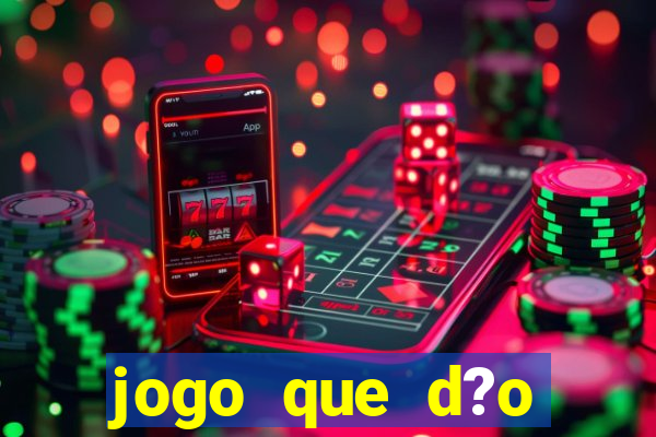 jogo que d?o dinheiro de verdade