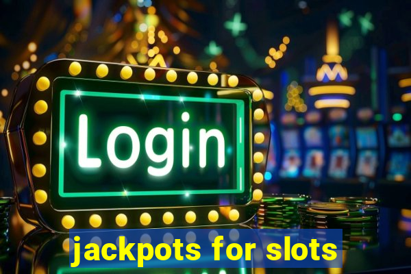 jackpots for slots