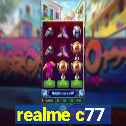 realme c77