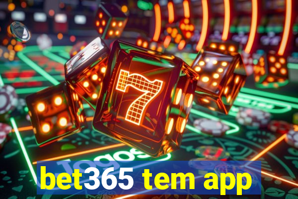 bet365 tem app