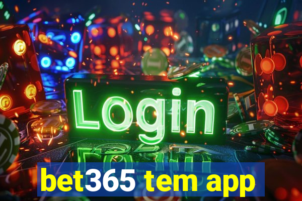 bet365 tem app