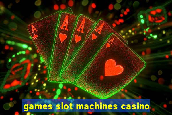 games slot machines casino