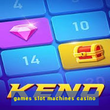 games slot machines casino