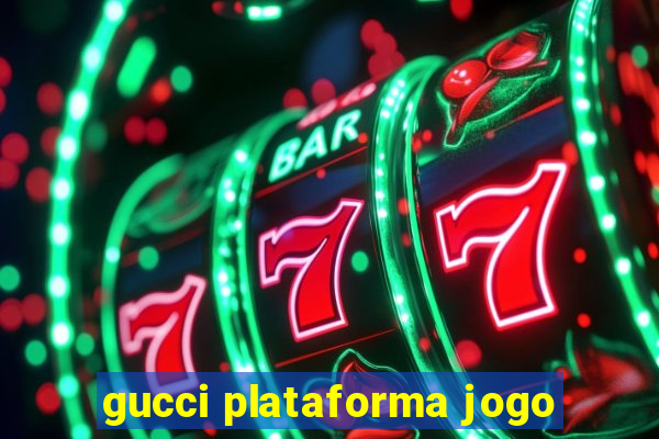 gucci plataforma jogo