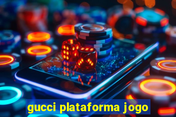 gucci plataforma jogo