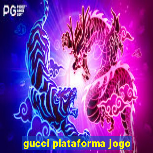 gucci plataforma jogo