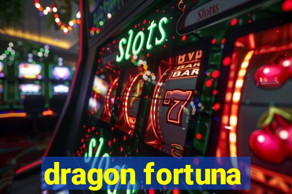 dragon fortuna