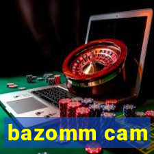 bazomm cam