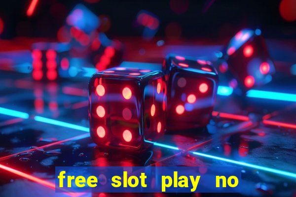 free slot play no deposit with bonus