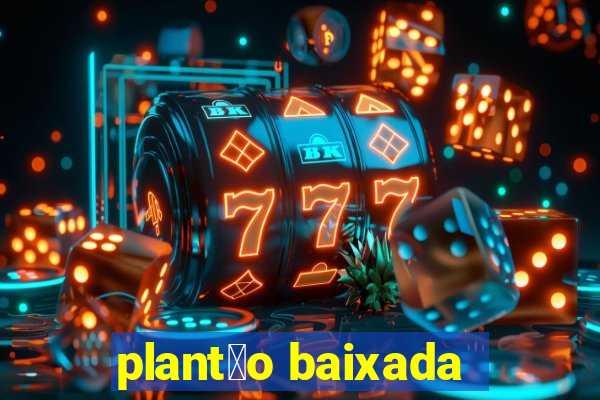 plant茫o baixada