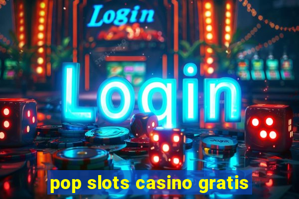 pop slots casino gratis