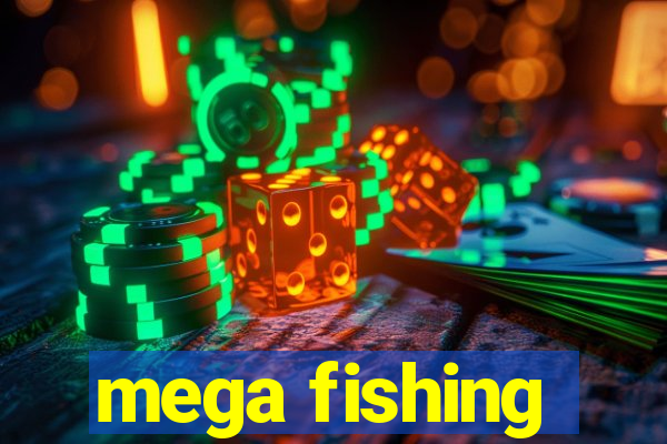 mega fishing