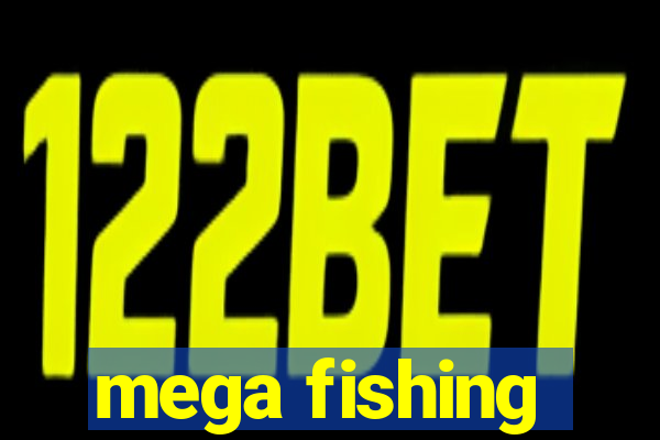 mega fishing