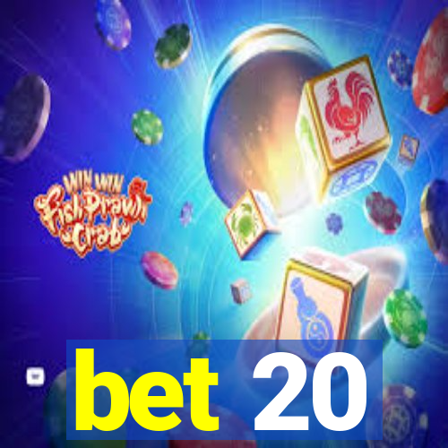 bet 20