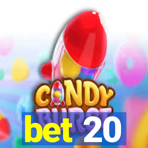 bet 20