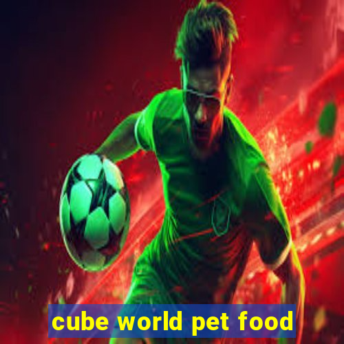 cube world pet food