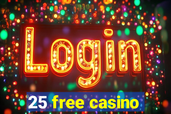 25 free casino