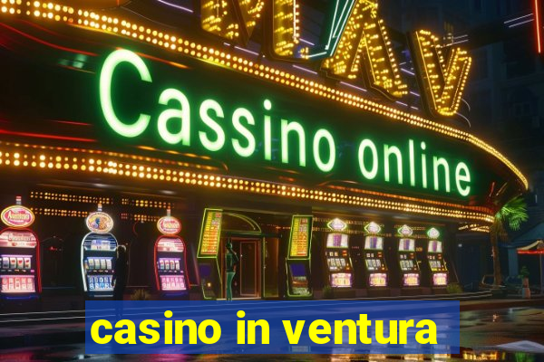 casino in ventura