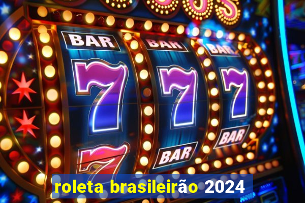 roleta brasileirão 2024