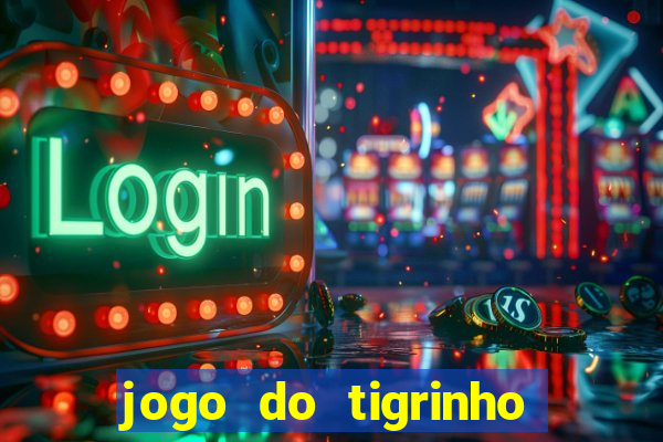 jogo do tigrinho que da bonus