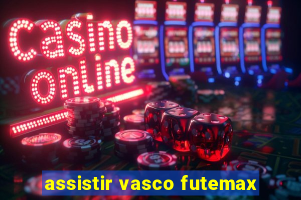 assistir vasco futemax