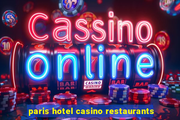 paris hotel casino restaurants