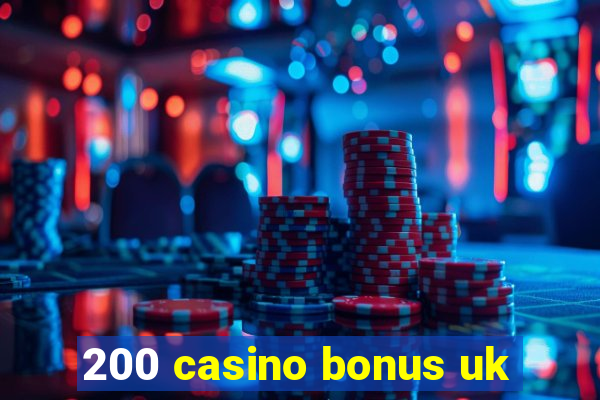 200 casino bonus uk