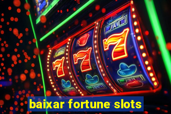 baixar fortune slots