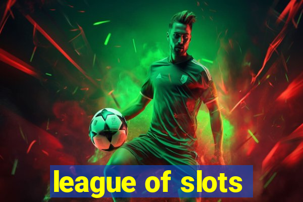 league of slots