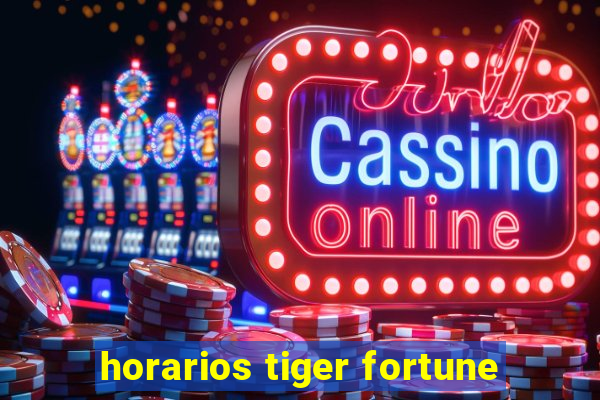 horarios tiger fortune