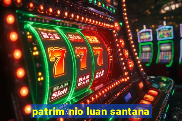 patrim么nio luan santana