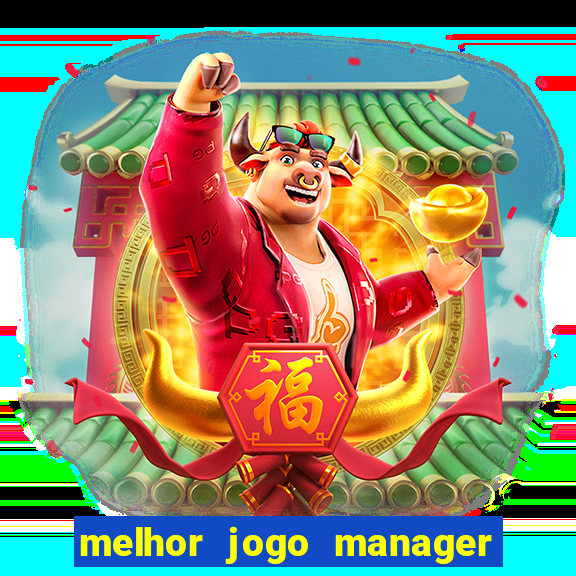 melhor jogo manager de futebol