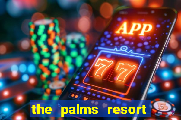 the palms resort and casino las vegas