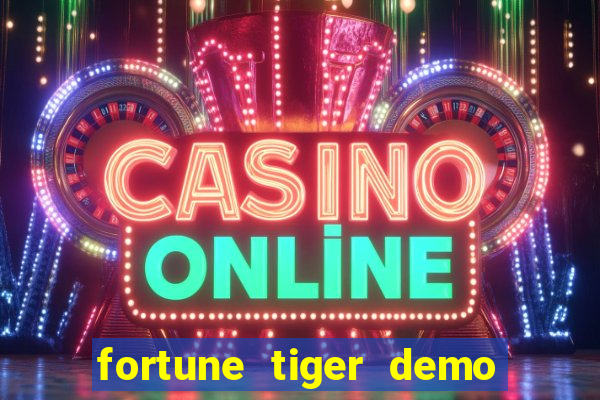 fortune tiger demo aposta de 500