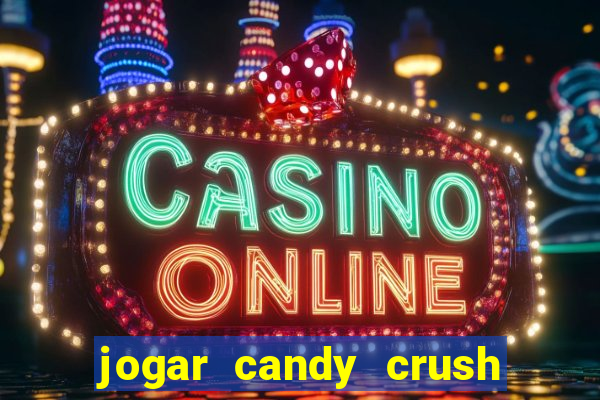 jogar candy crush saga no facebook