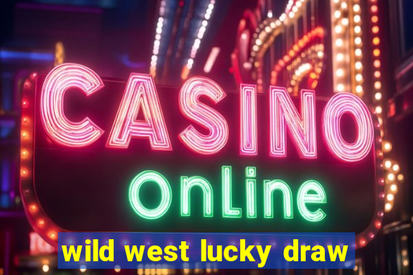 wild west lucky draw