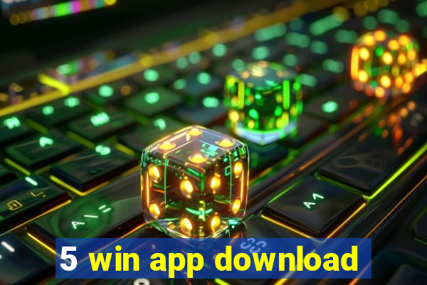 5 win app download