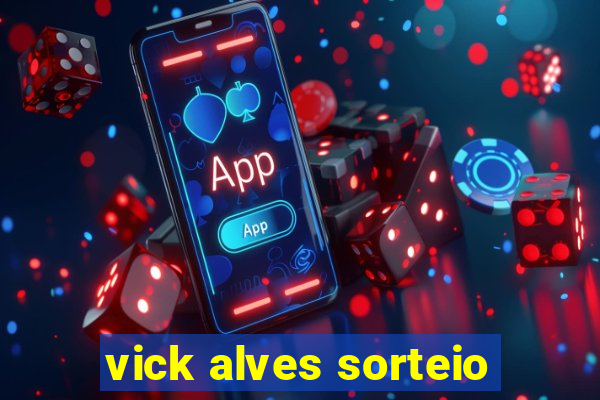 vick alves sorteio