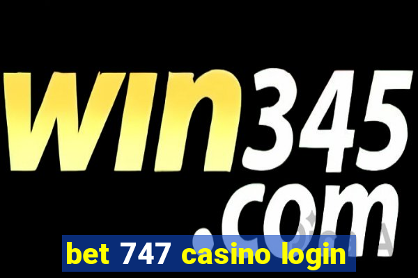 bet 747 casino login