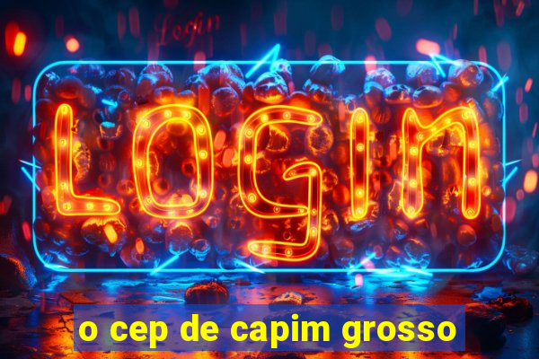 o cep de capim grosso