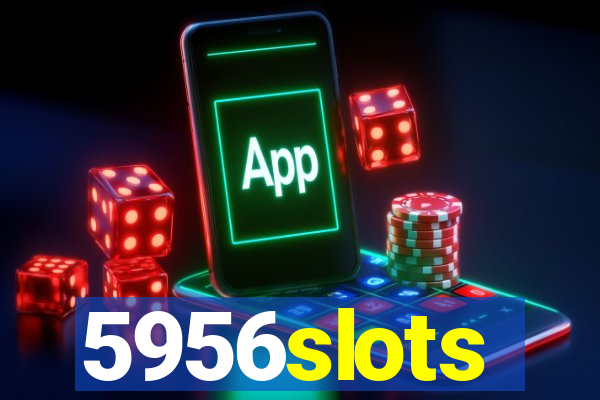 5956slots