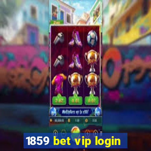 1859 bet vip login